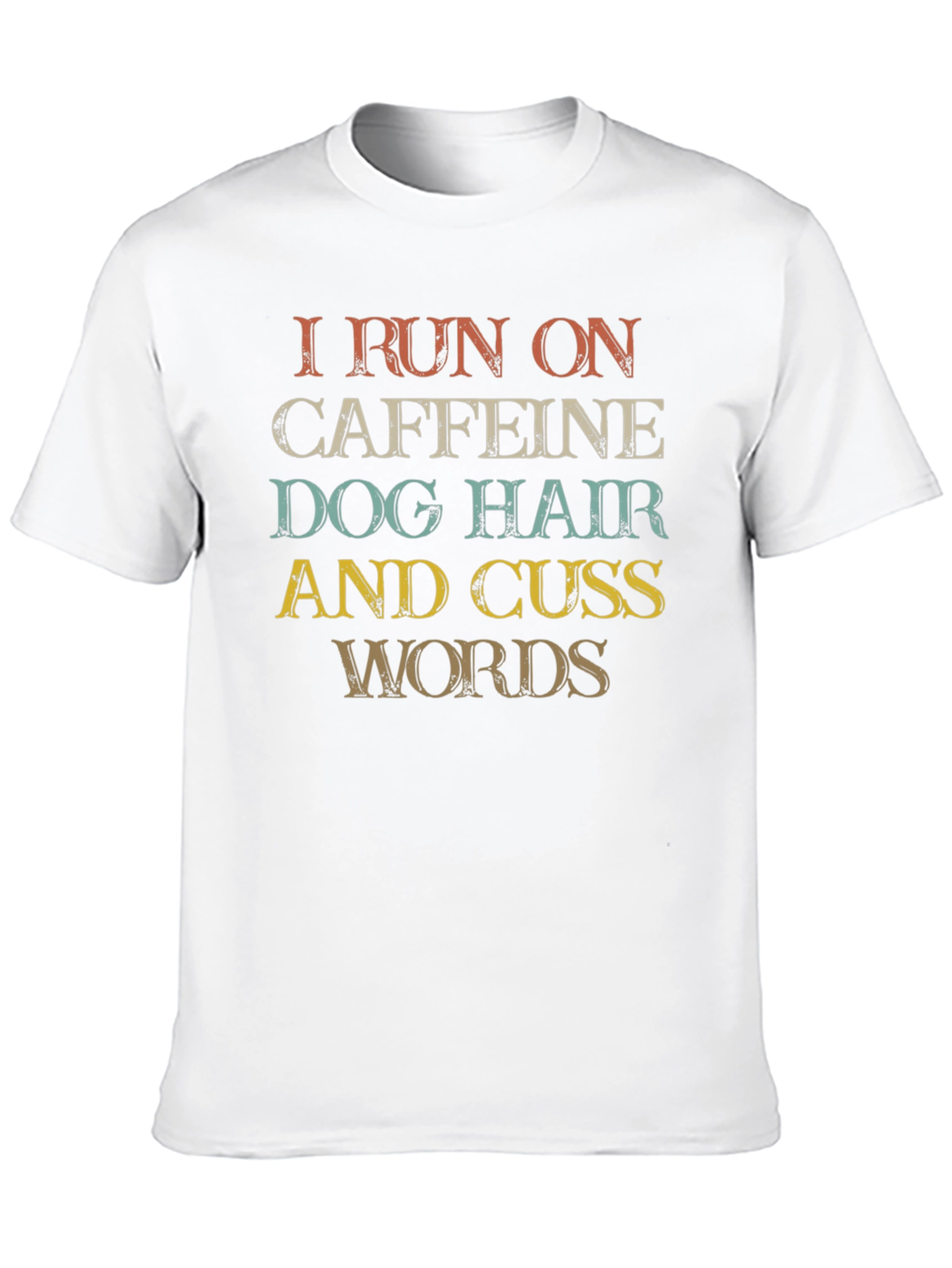 Caffeine Dog Hair and Cuss Words T-Shirt