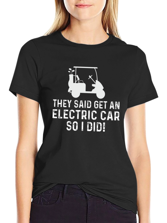 Electric Golf Cart T-Shirt - Humorous Car Alternative Tee