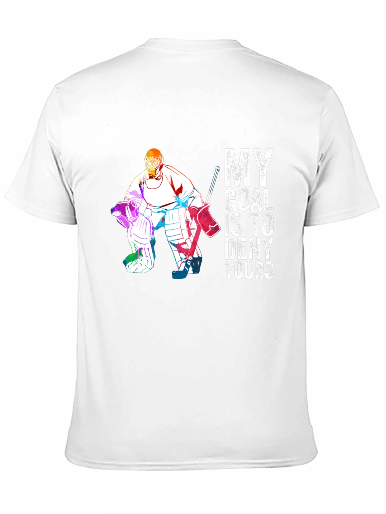 Hockey Goalie T-Shirt - Deny Your Goal