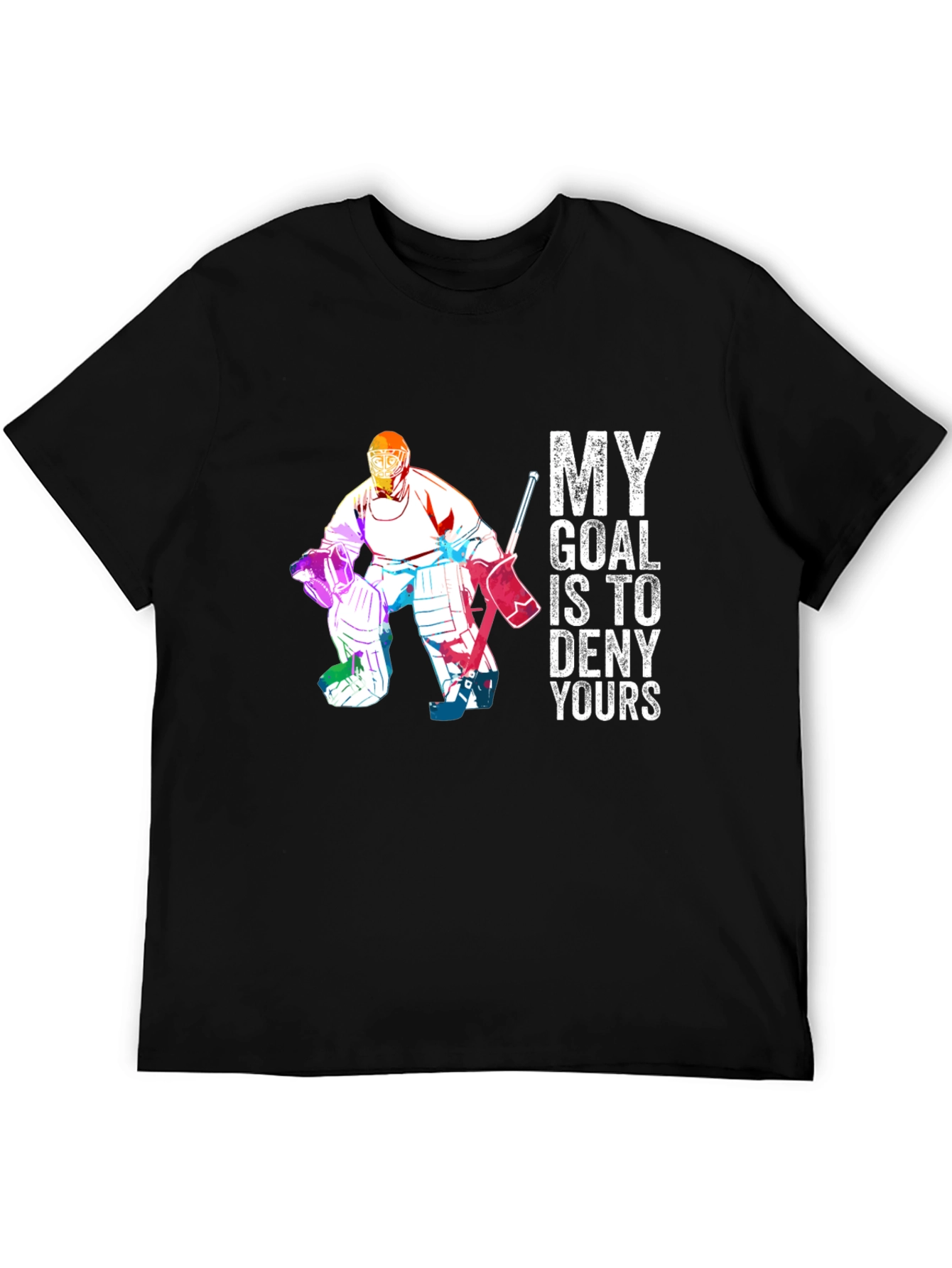 Hockey Goalie T-Shirt - Deny Your Goal