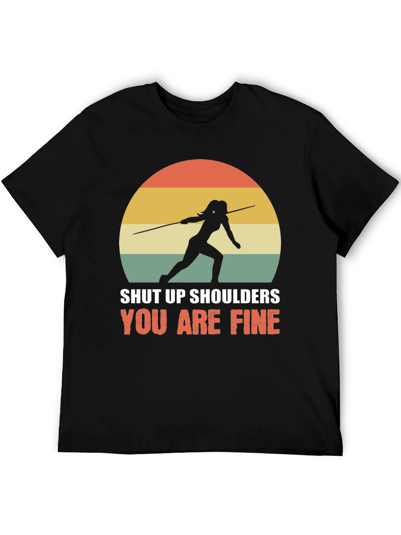 Shut Up Shoulders Javelin Thrower T-Shirt