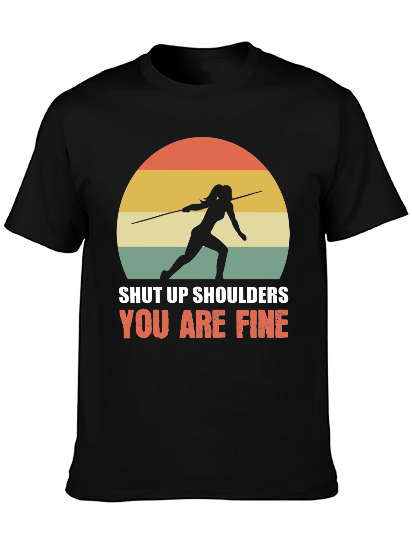 Shut Up Shoulders Javelin Thrower T-Shirt