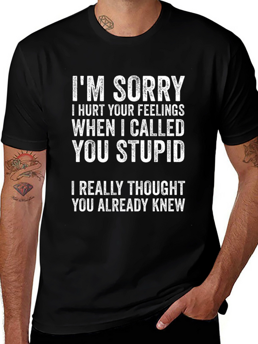Funny T-Shirt: Im Sorry I Called You Stupid