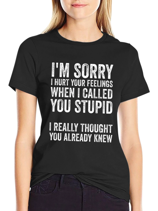 Funny T-Shirt: Im Sorry I Called You Stupid