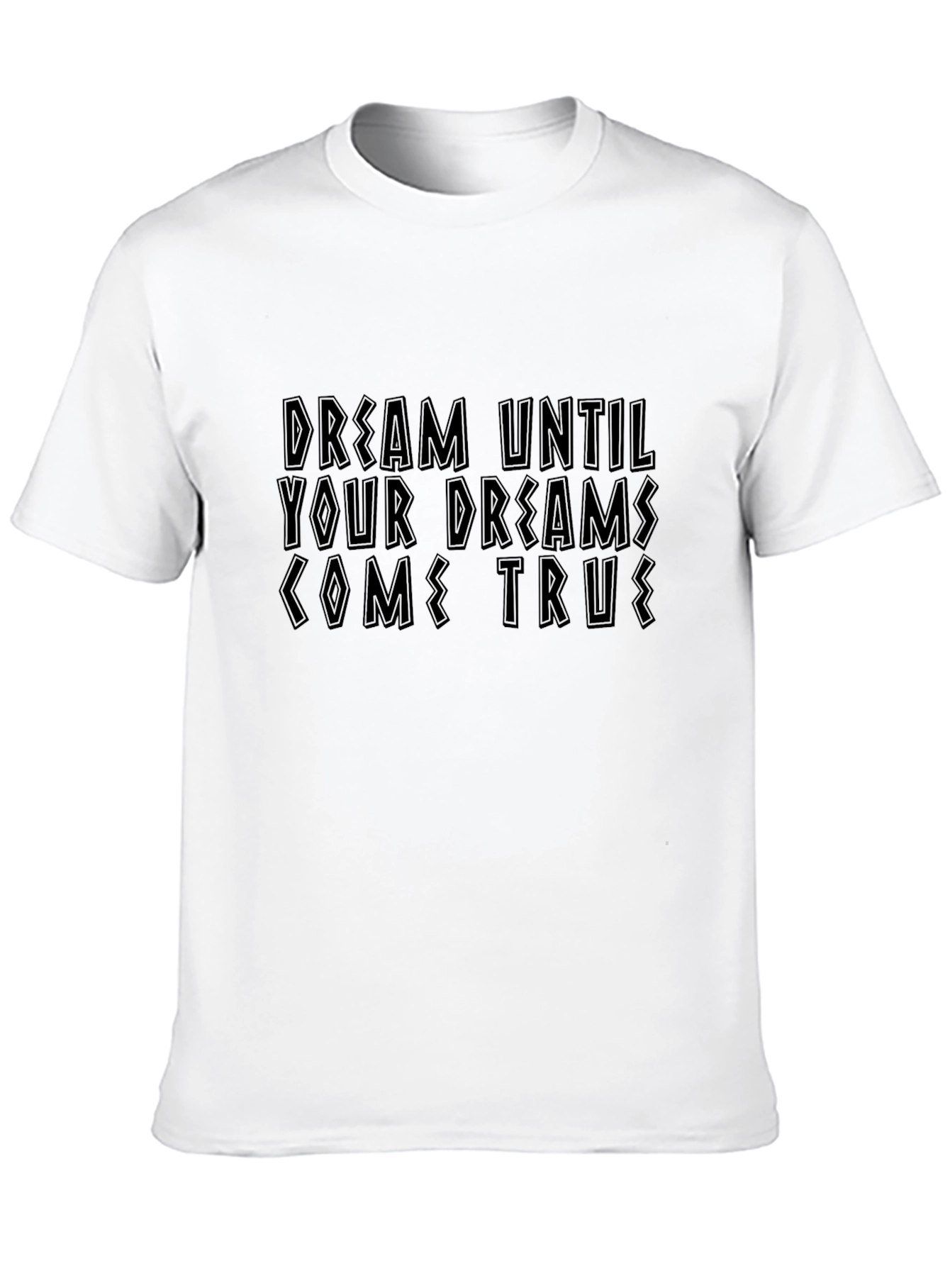 Dream Until Your Dreams Come True Black T-Shirt