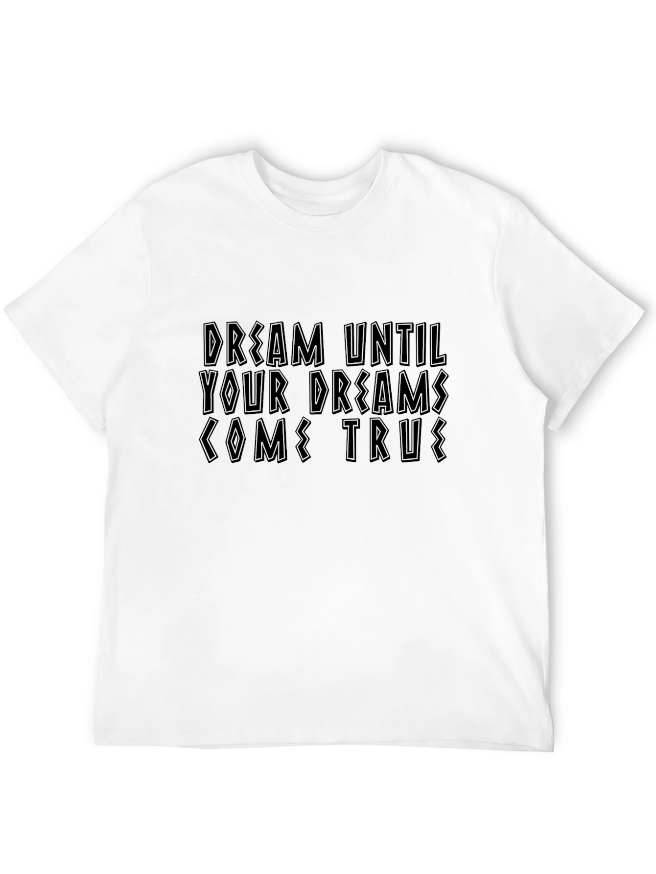 Dream Until Your Dreams Come True Black T-Shirt
