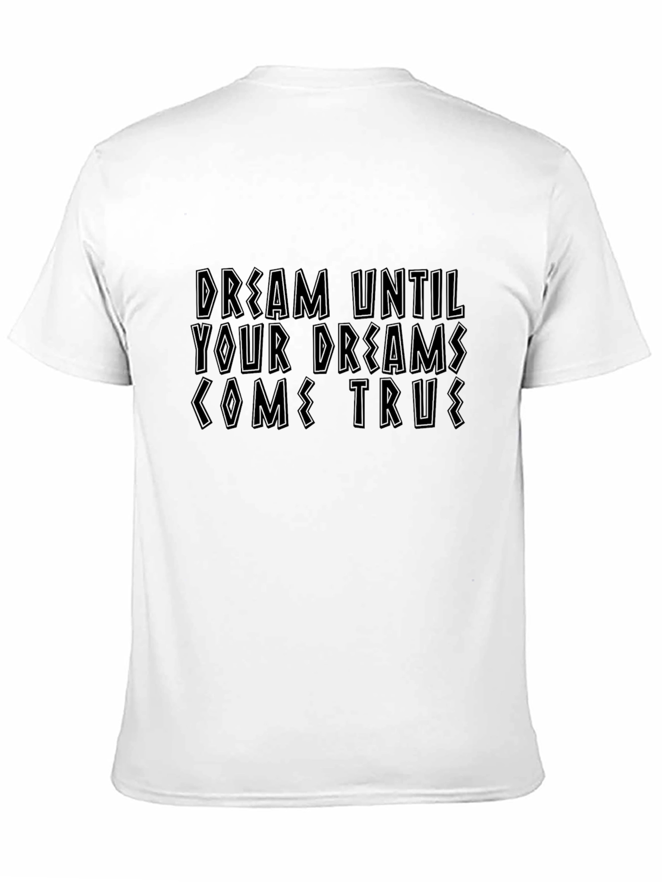 Dream Until Your Dreams Come True Black T-Shirt