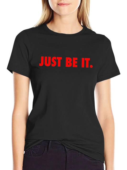 Just Be It Graphic Tee - Bold Statement T-Shirt