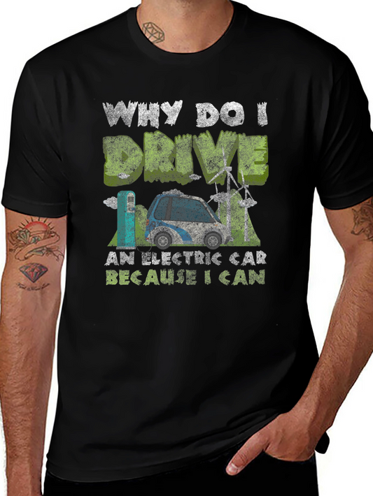 Electric Car T-Shirt: Why I Drive Because I Can