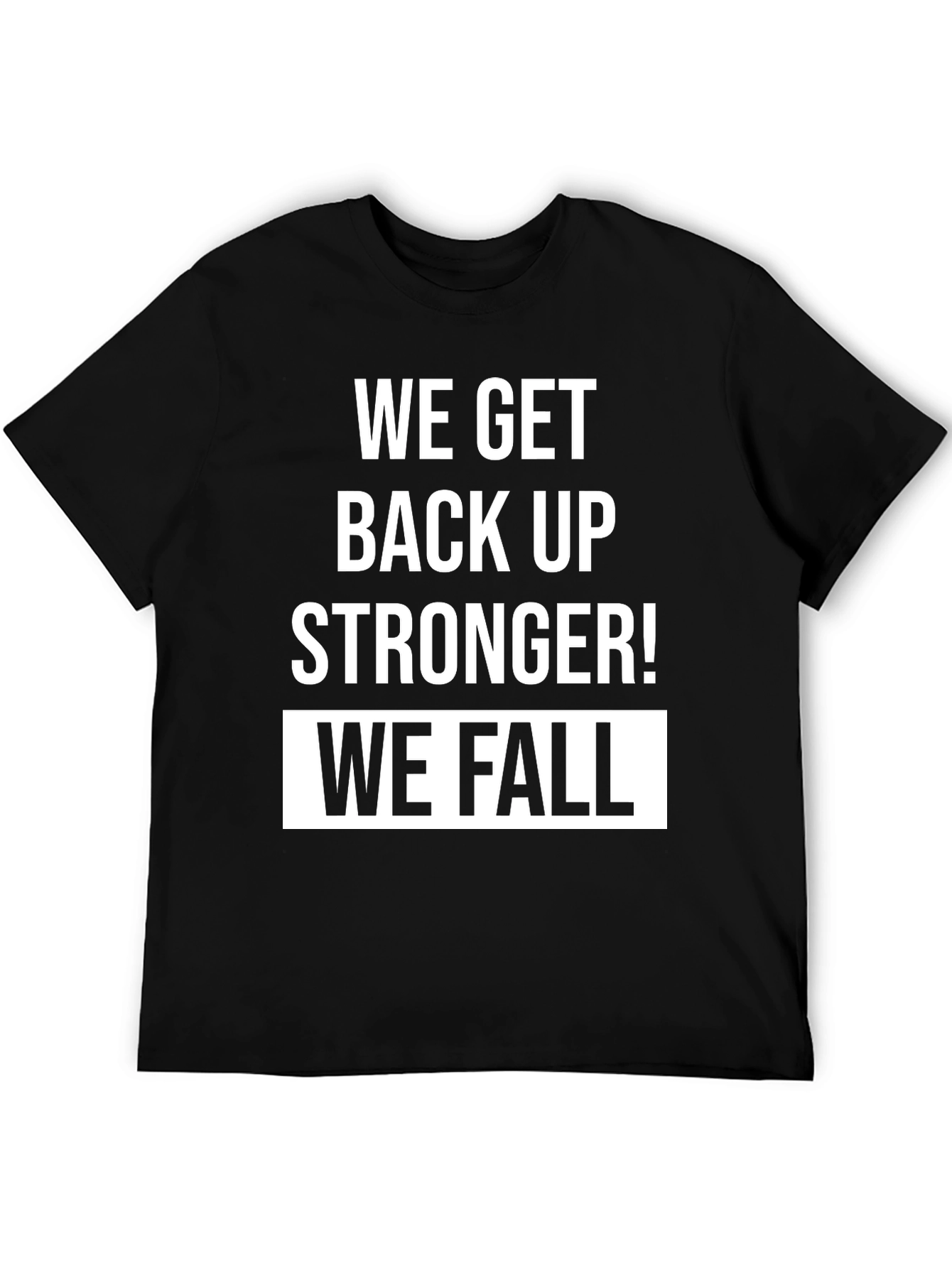 Motivational We Fall T-Shirt
