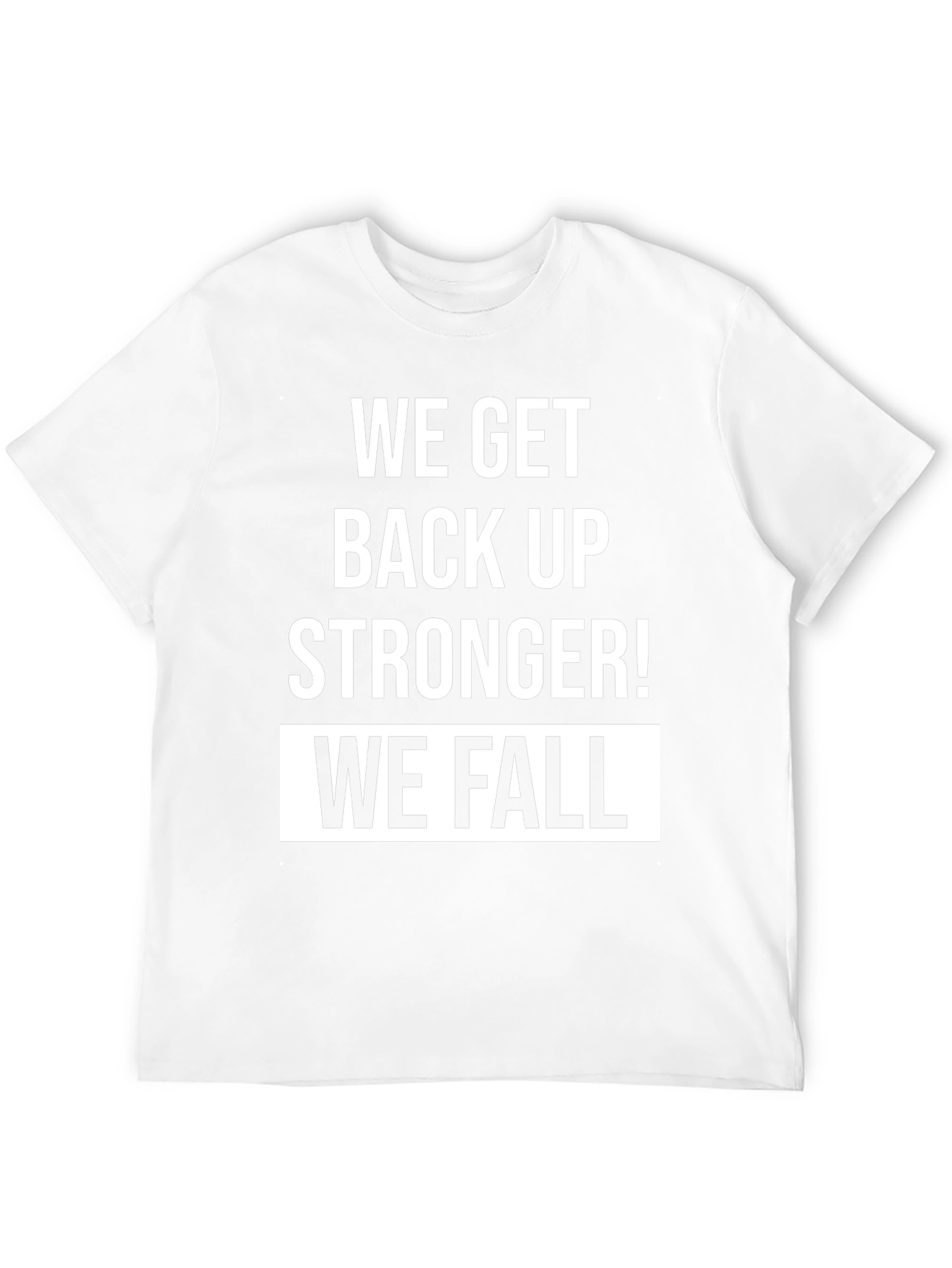 Motivational We Fall T-Shirt