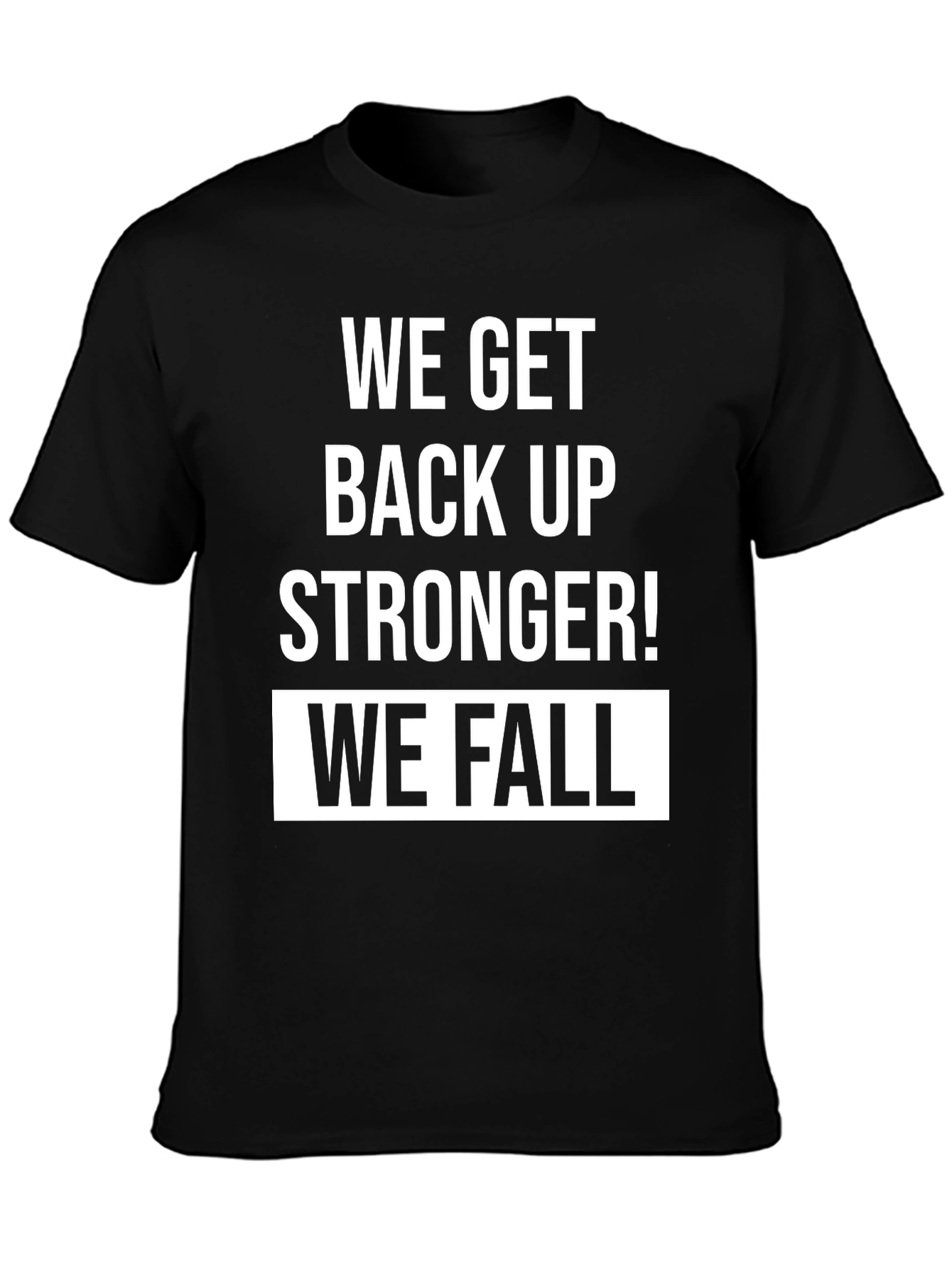 Motivational We Fall T-Shirt
