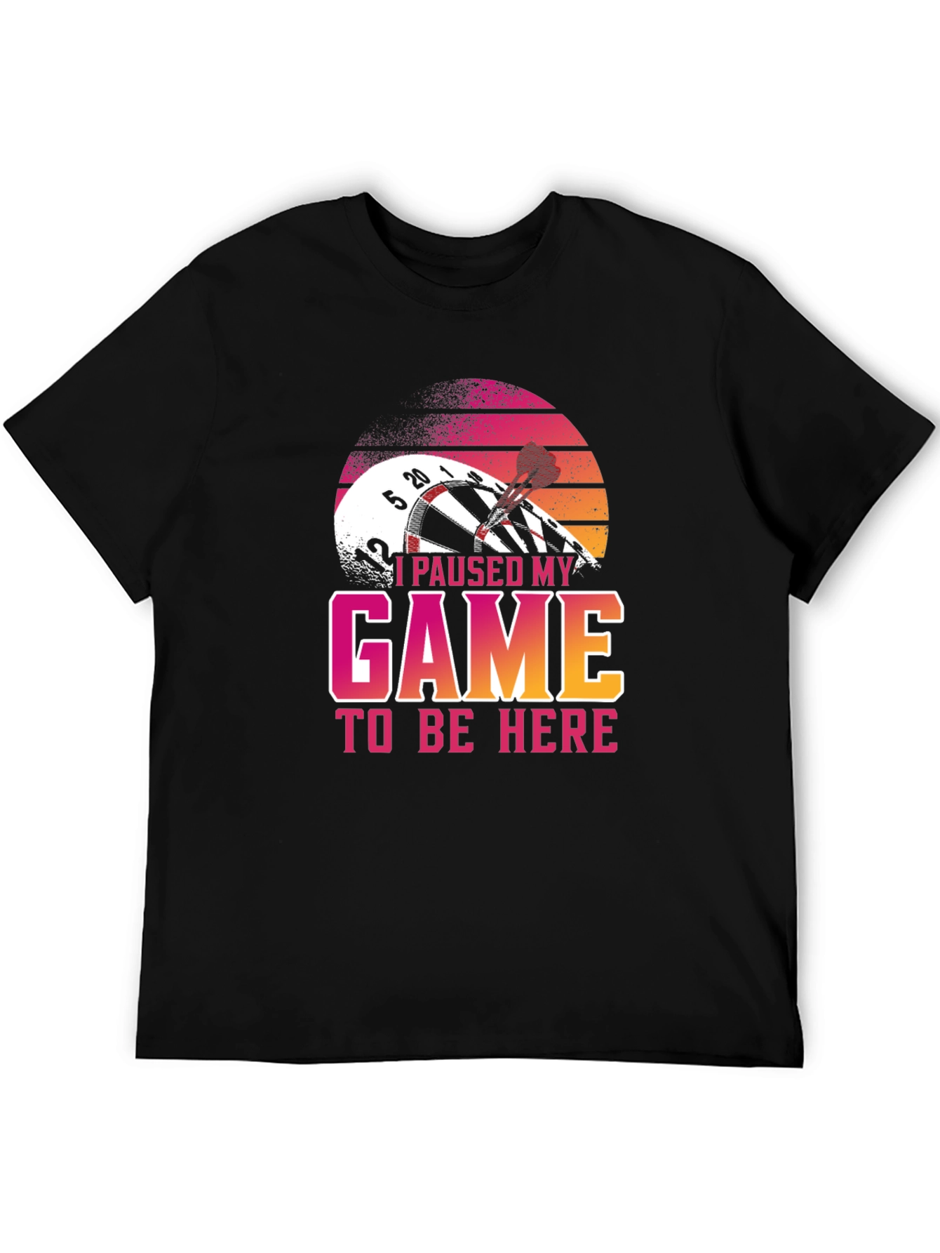 Funny Darts T-Shirt: I Paused My Game