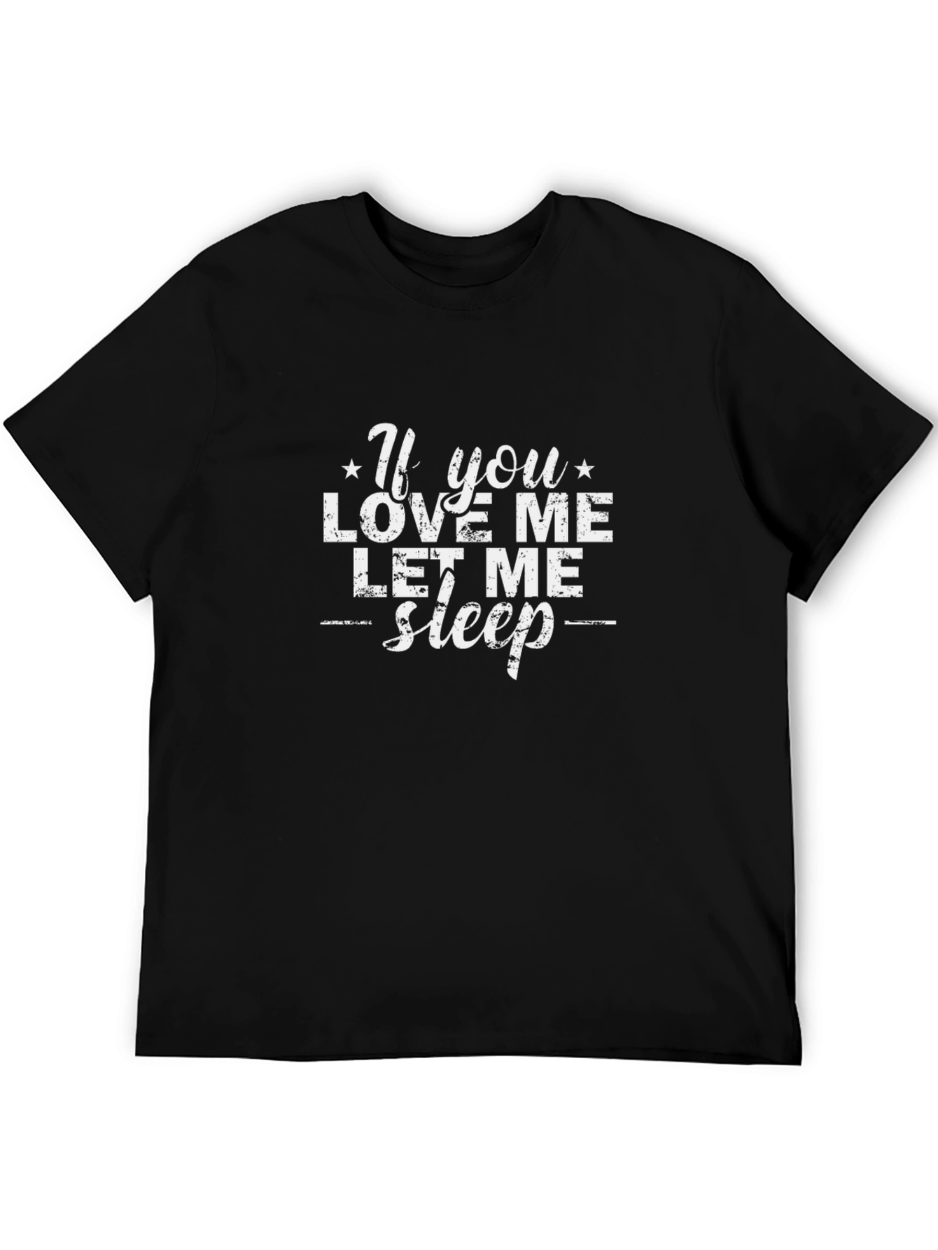 If You Love Me Let Me Sleep Graphic Tee