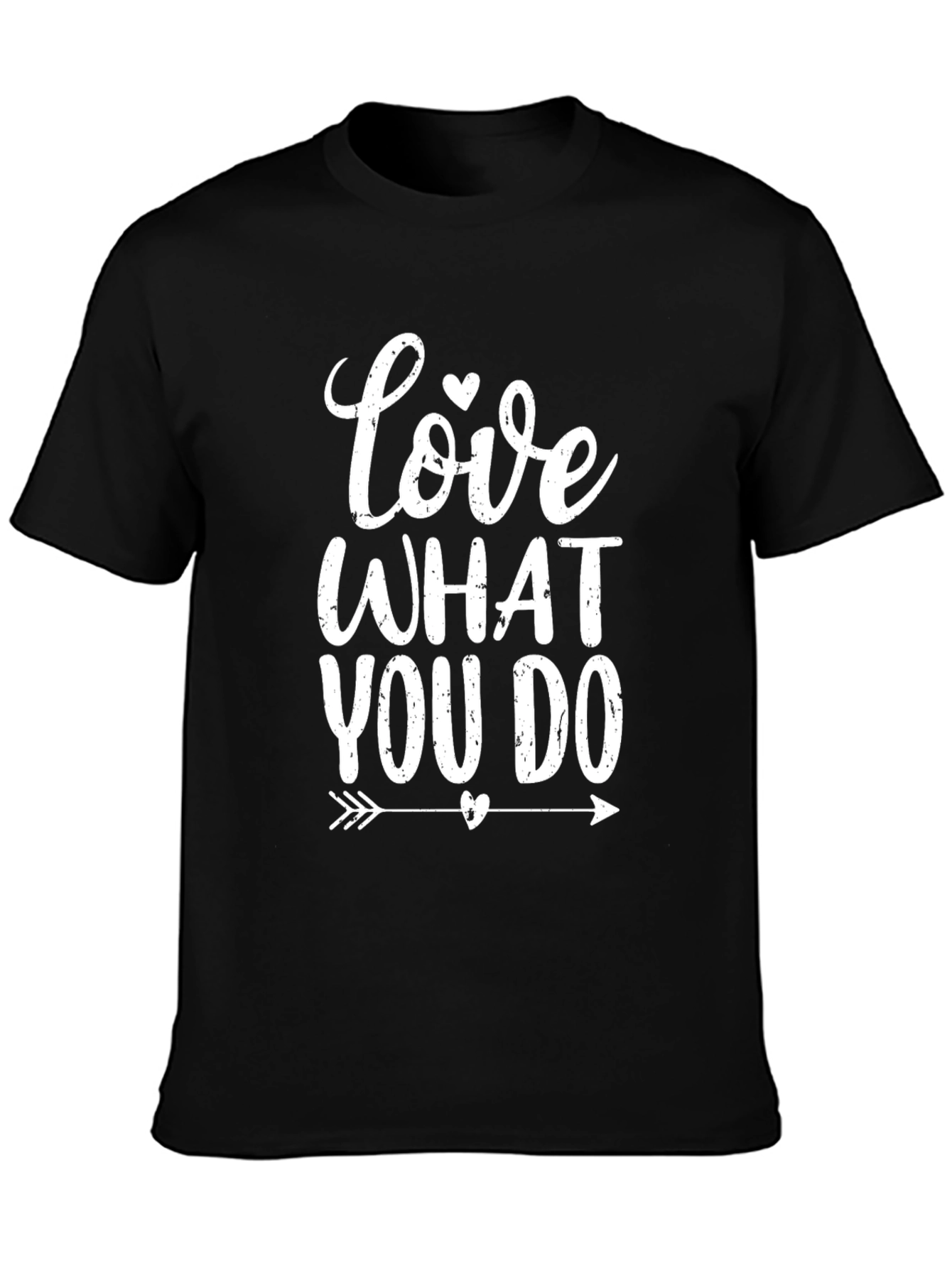 Love What You Do T-Shirt - Black