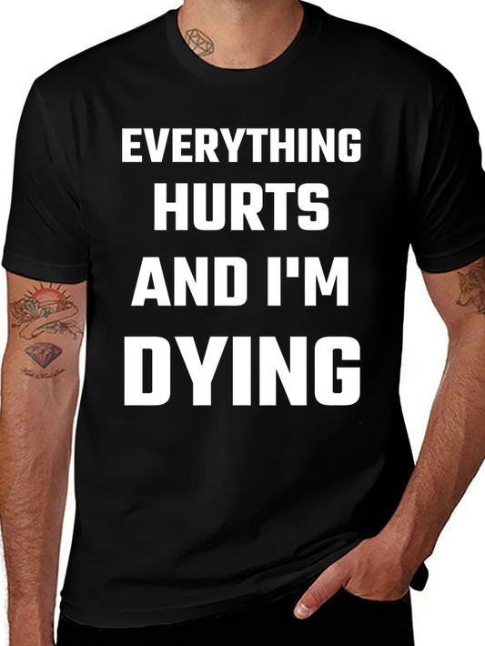 Everything Hurts and Im Dying T-Shirt