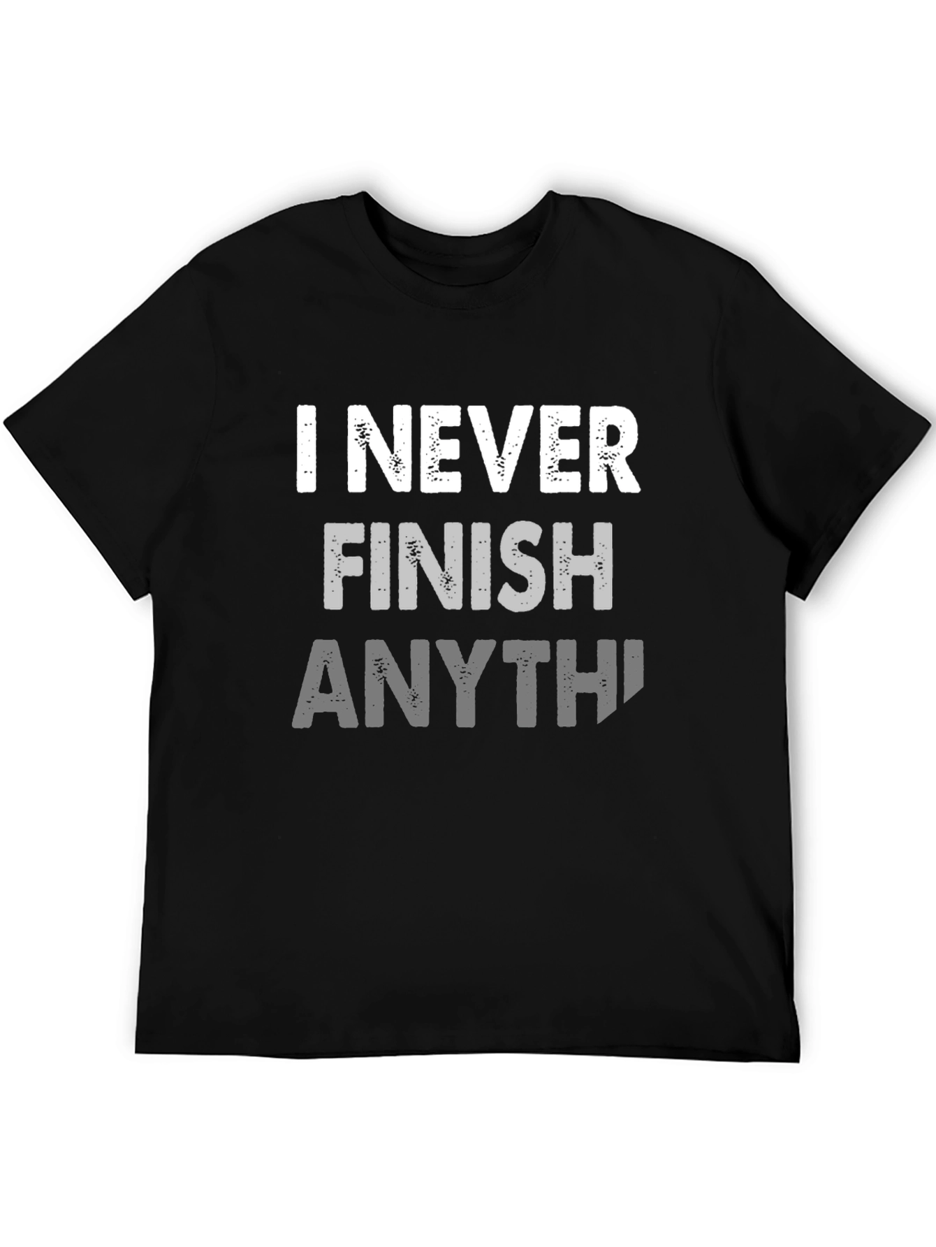 I Never Finish Anything Funny Graphic Tee