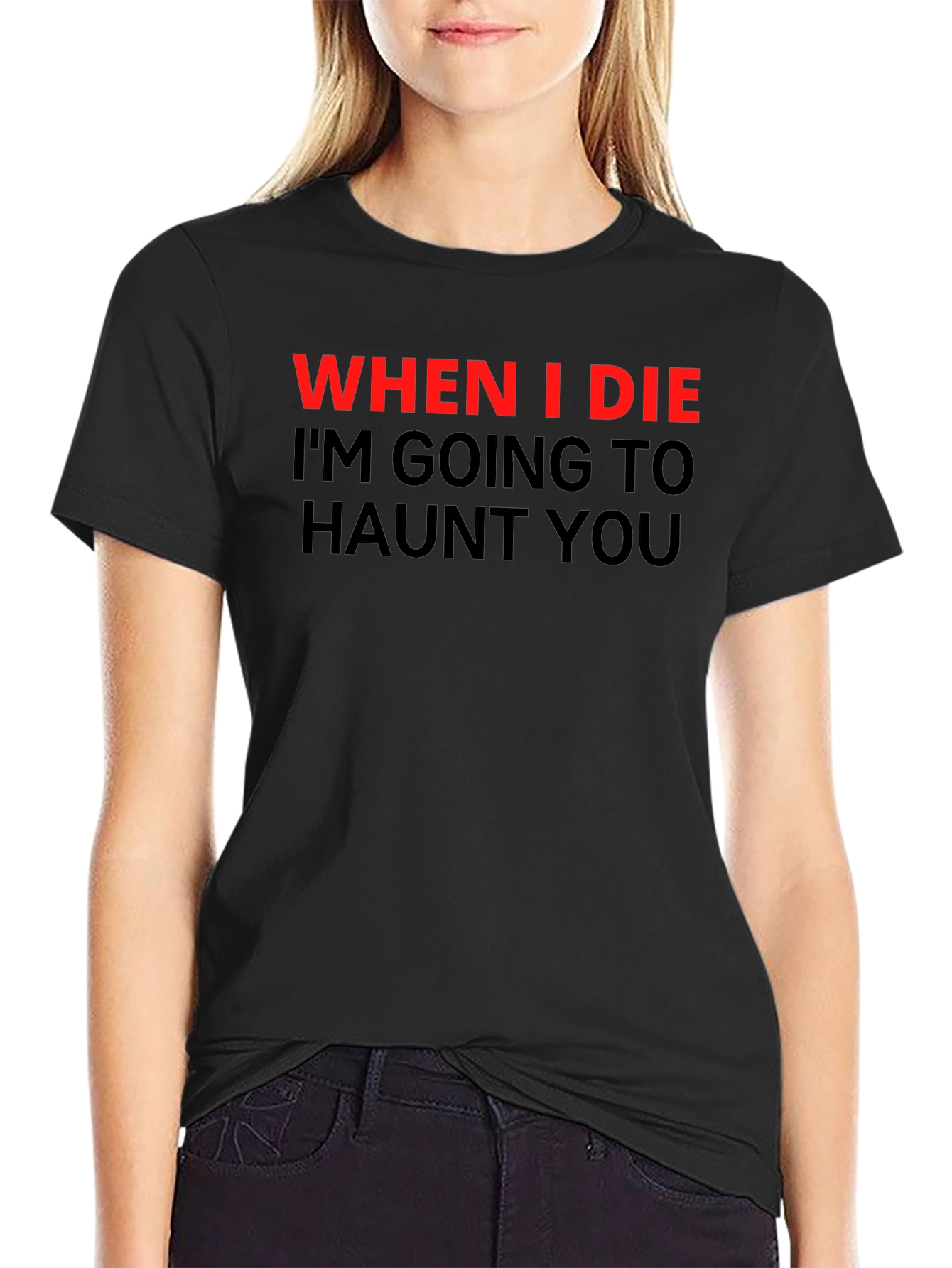 Haunted T-Shirt: When I Die Ill Haunt You