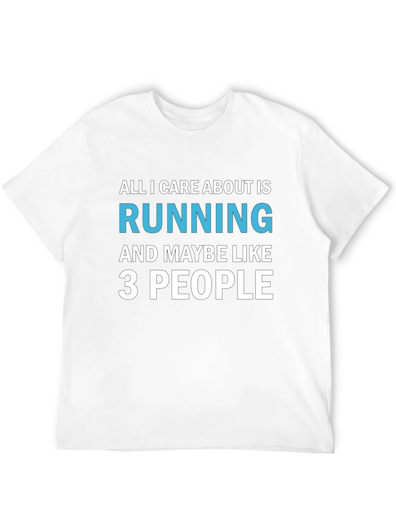 Running T-Shirt: All I Care About Is Running