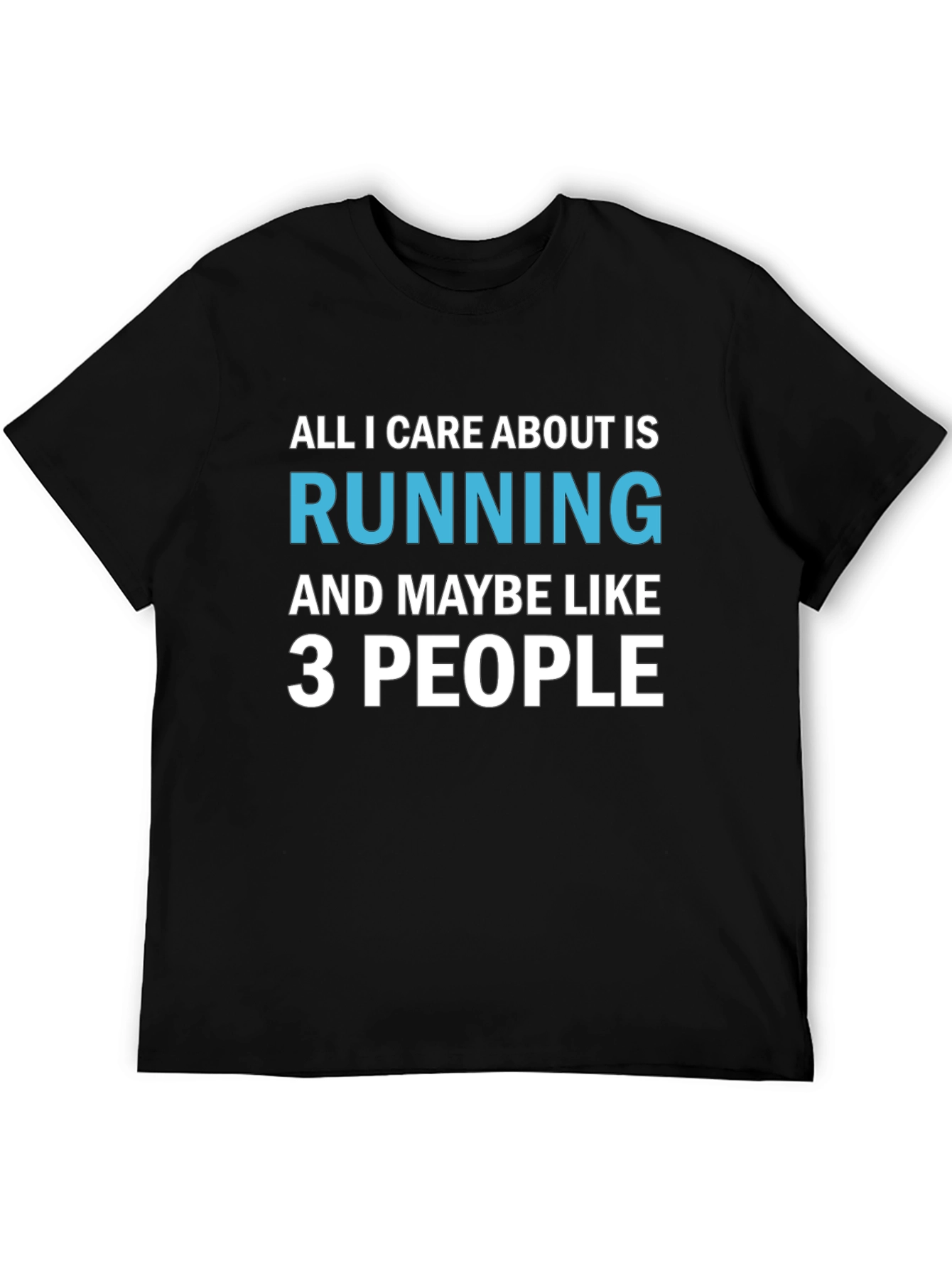 Running T-Shirt: All I Care About Is Running