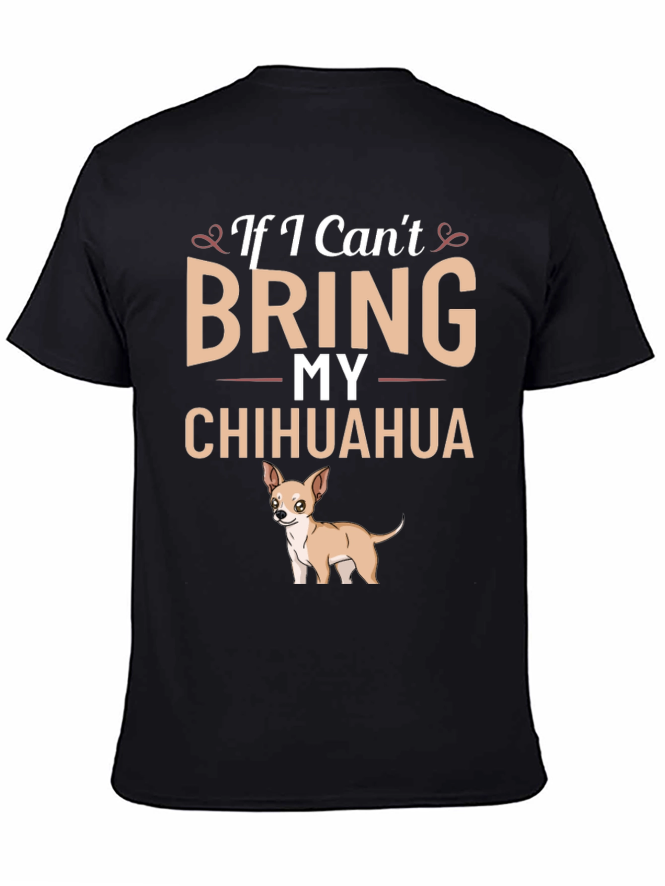 If I Cant Bring My Chihuahua T-Shirt