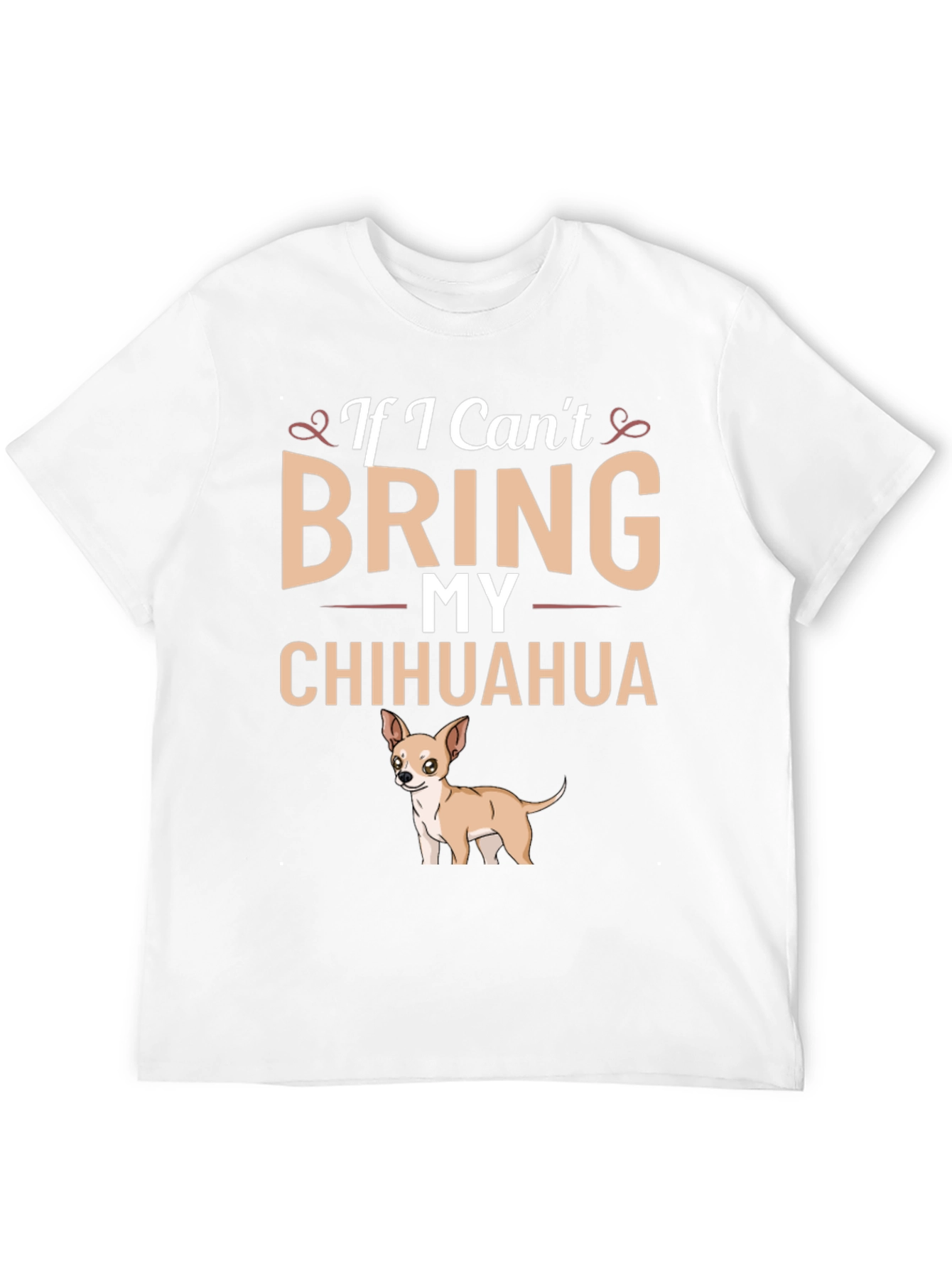 If I Cant Bring My Chihuahua T-Shirt