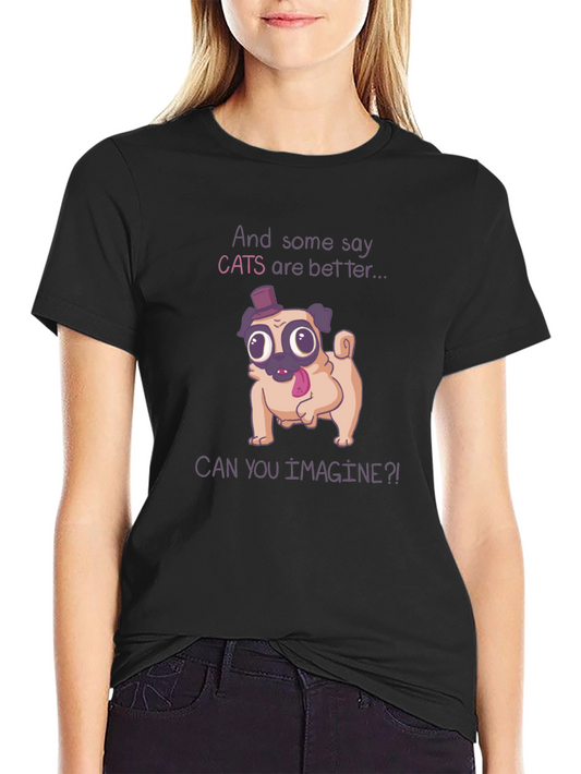 Funny Pug T-Shirt - Cats Are Better