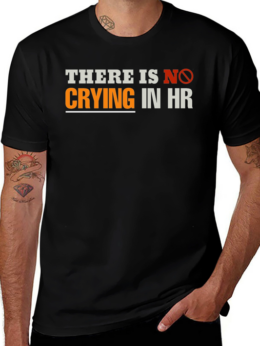 Funny HR T-Shirt - There Is No Crying