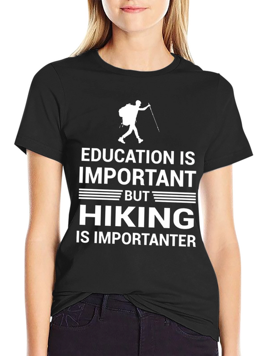 Hiking Is Importanter T-Shirt