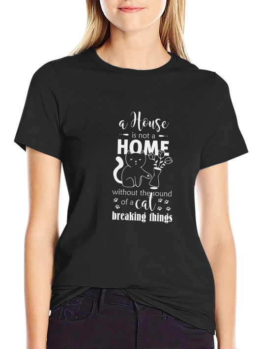 Cat Lover T-Shirt - Home Breaking Things Tee
