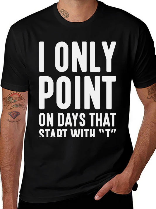 I Only Point T-Shirt - Funny Day of the Week Tee