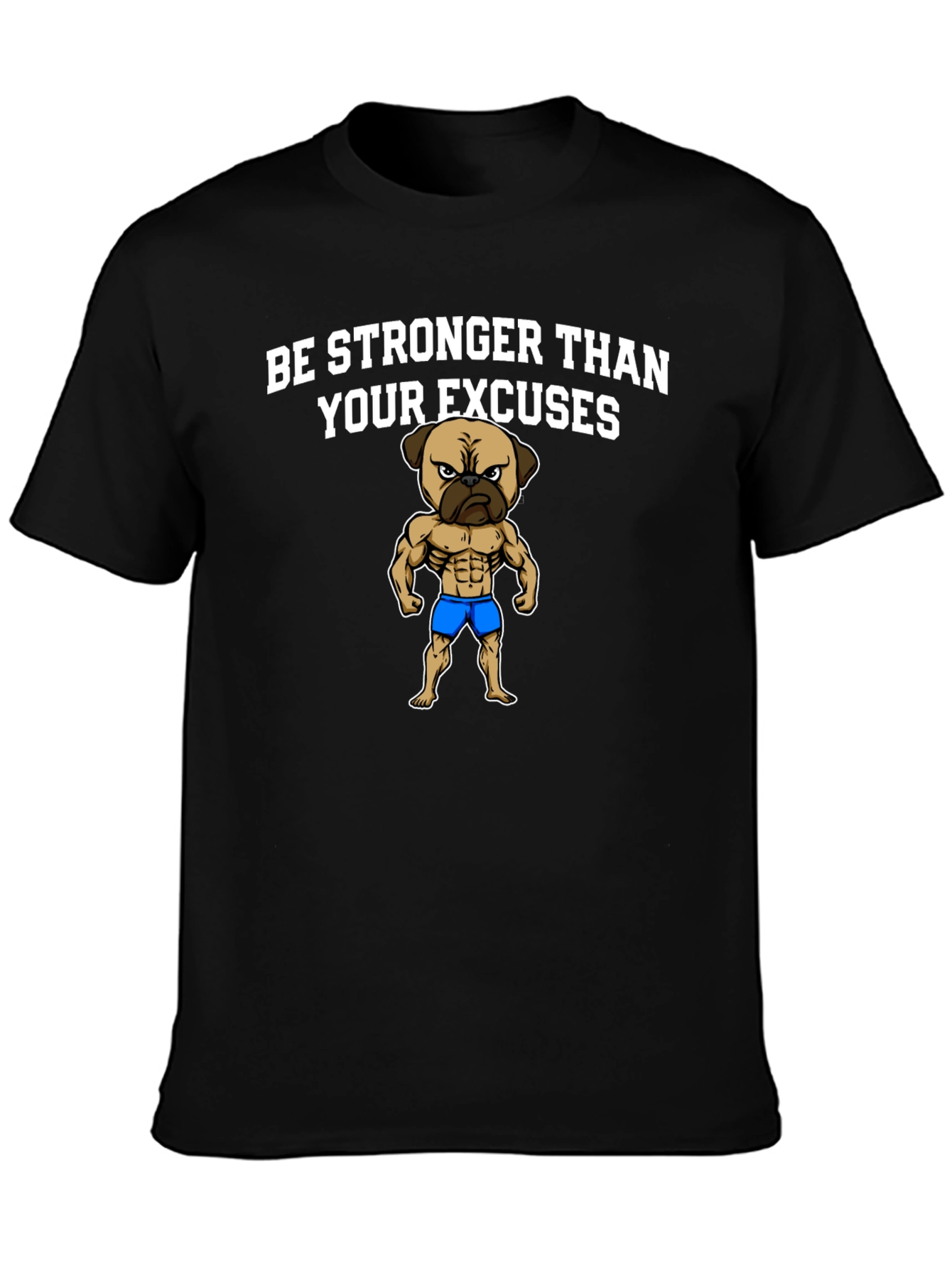 Be Stronger Than Your Excuses Pug Graphic Tee