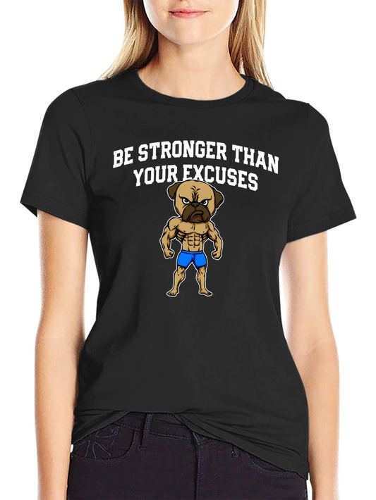 Be Stronger Than Your Excuses Pug Graphic Tee