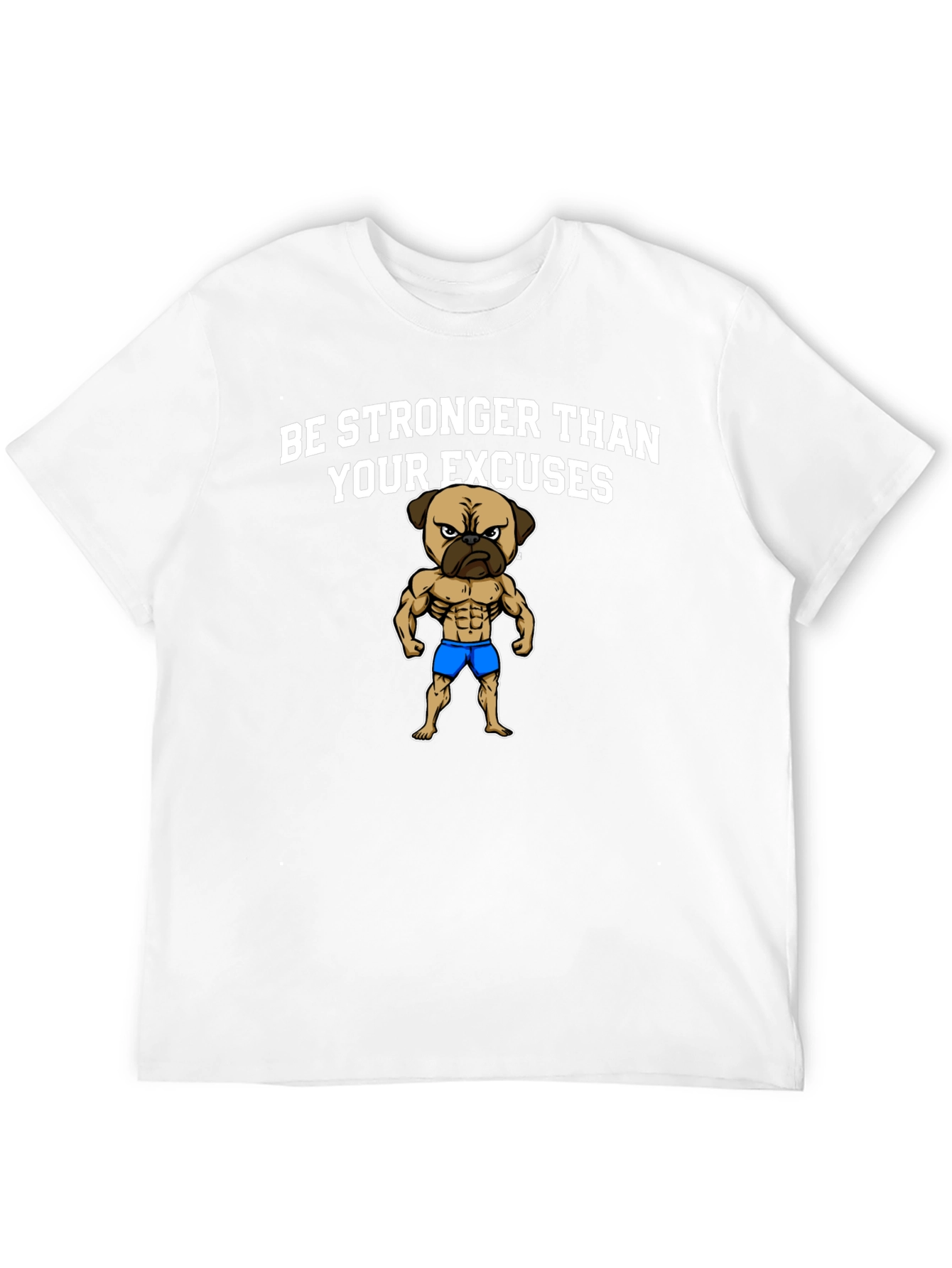 Be Stronger Than Your Excuses Pug Graphic Tee