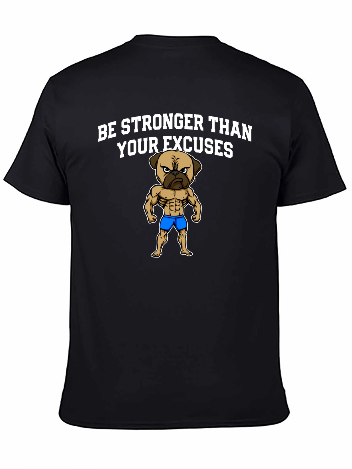 Be Stronger Than Your Excuses Pug Graphic Tee