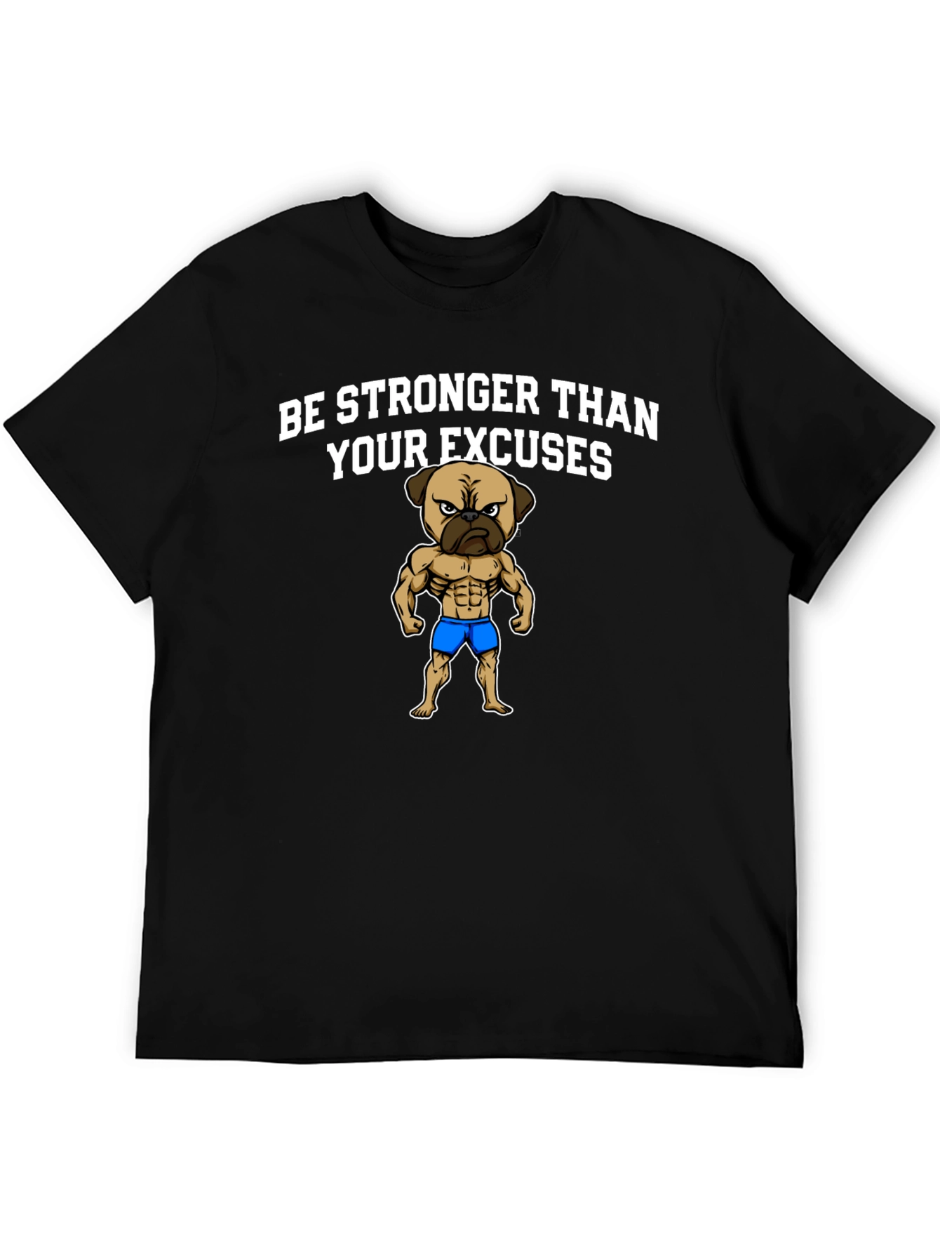 Be Stronger Than Your Excuses Pug Graphic Tee
