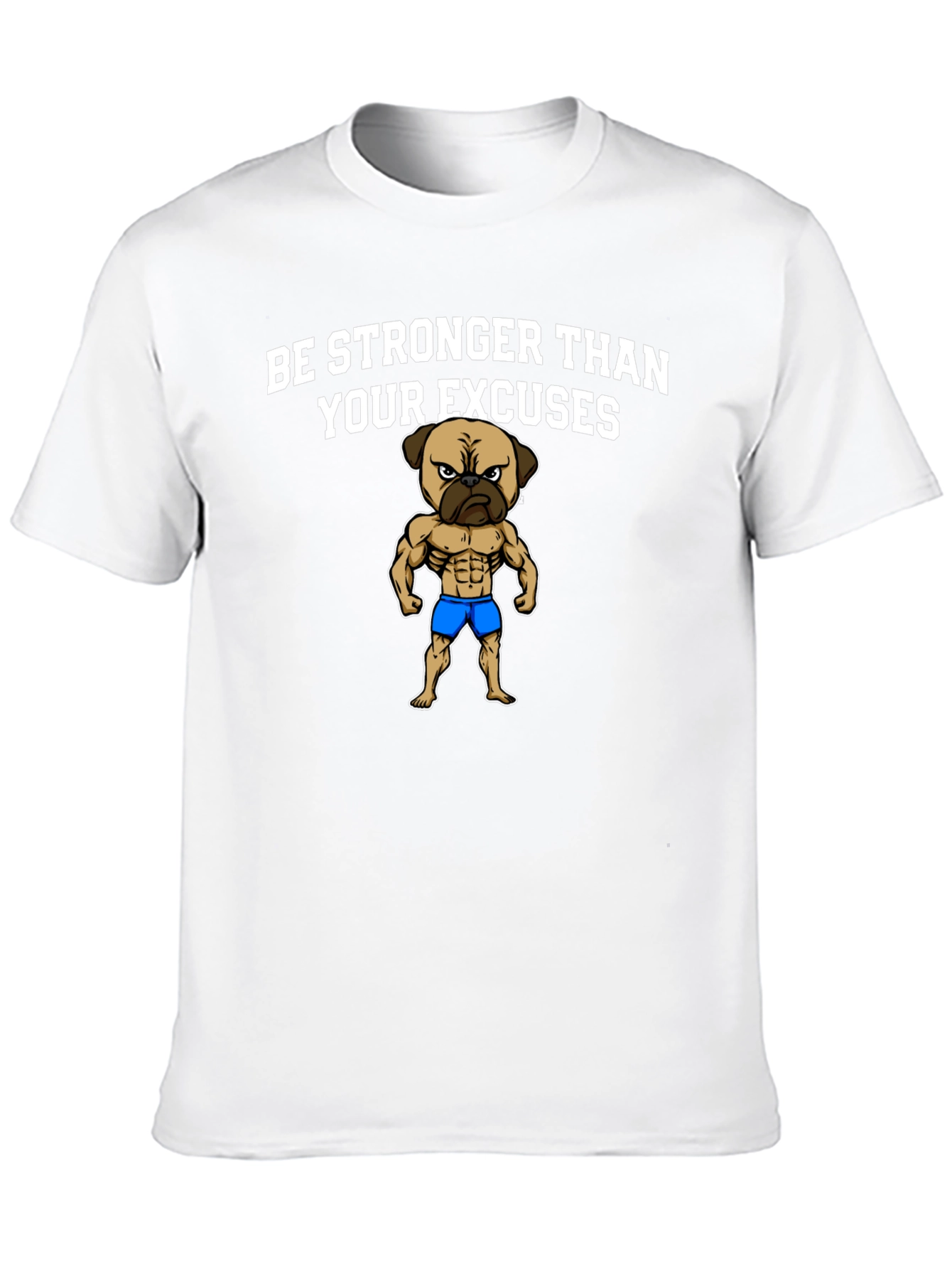 Be Stronger Than Your Excuses Pug Graphic Tee