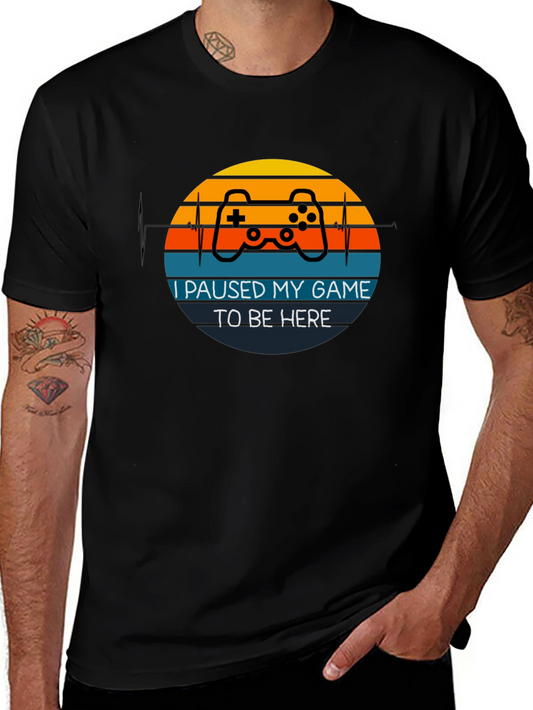 Gamer T-Shirt - I Paused My Game to Be Here
