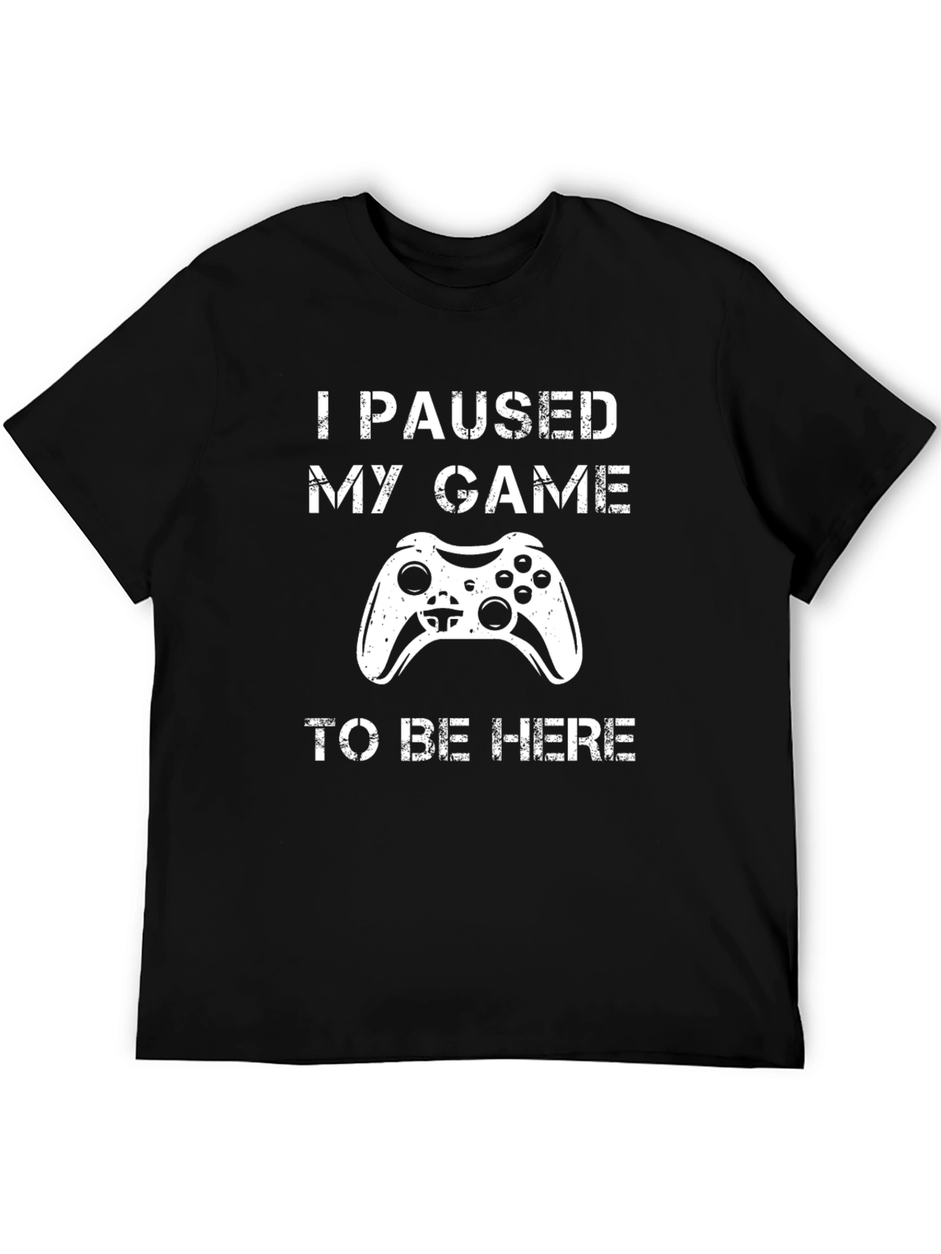 I Paused My Game to Be Here Black T-Shirt