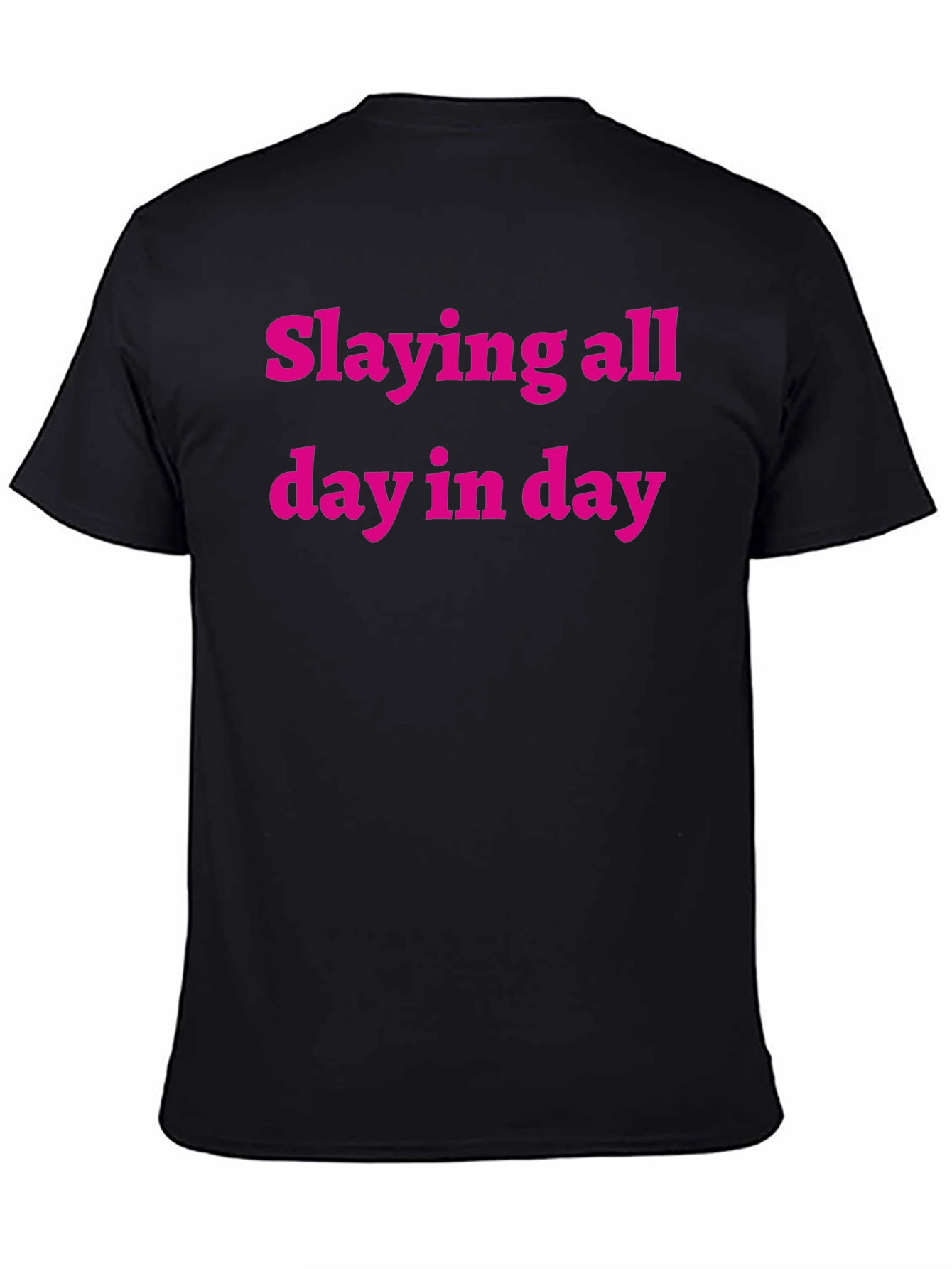 Slaying All Day Tee - Bold Statement Shirt