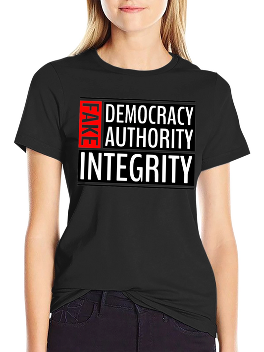 Fake Democracy Authority Integrity Slogan T-Shirt