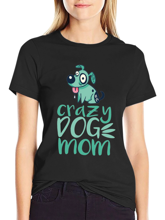 Crazy Dog Mom Graphic Tee - Black Cotton T-Shirt