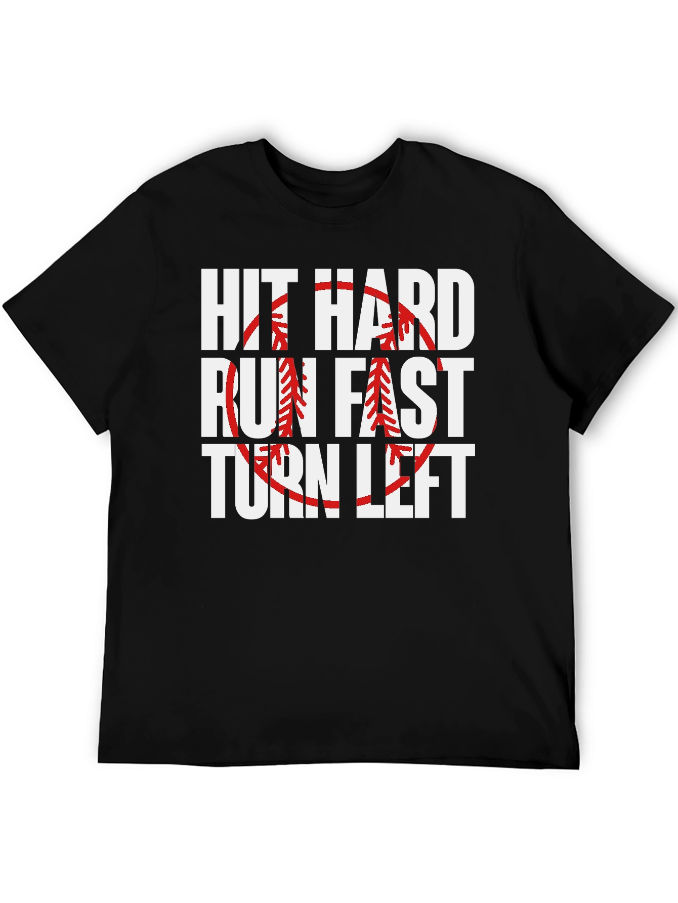 Hit Hard Run Fast Turn Left Baseball Graphic Tee