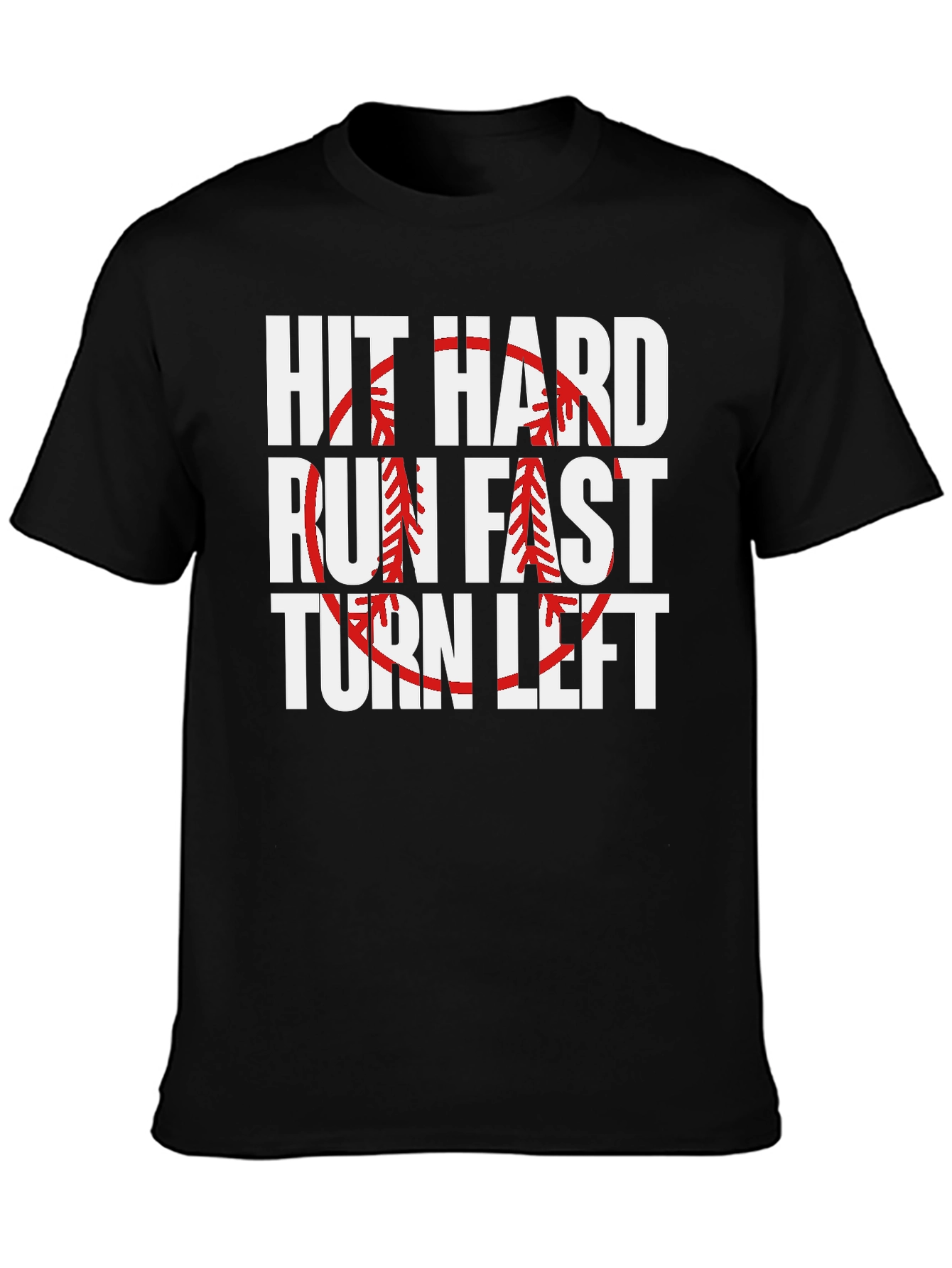Hit Hard Run Fast Turn Left Baseball Graphic Tee
