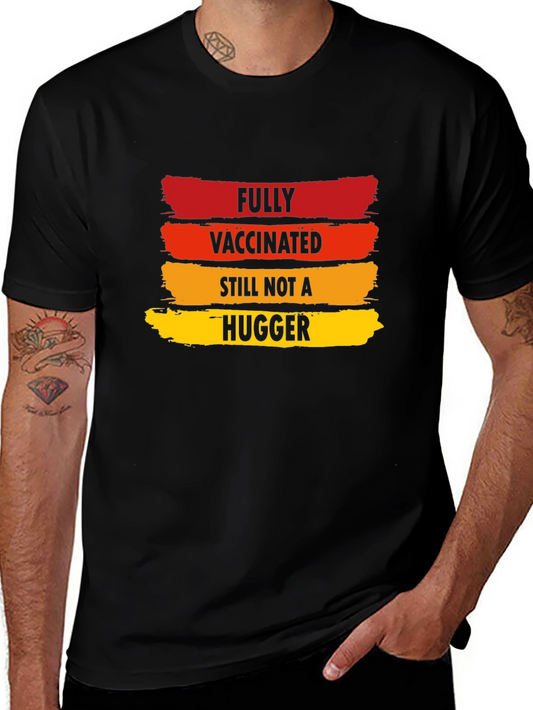 Fully Vaccinated Not A Hugger Novelty T-Shirt