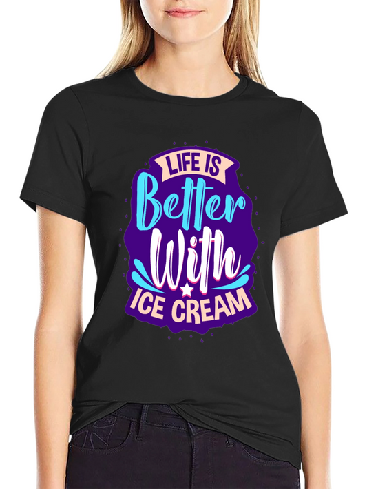 Life is Better With Ice Cream Graphic Tee
