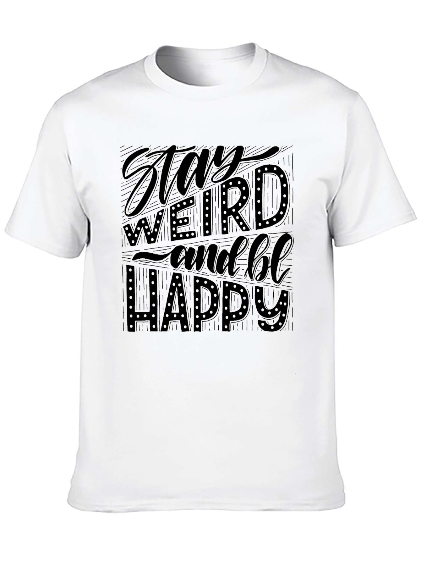 Stay Weird & Be Happy Black Graphic T-Shirt