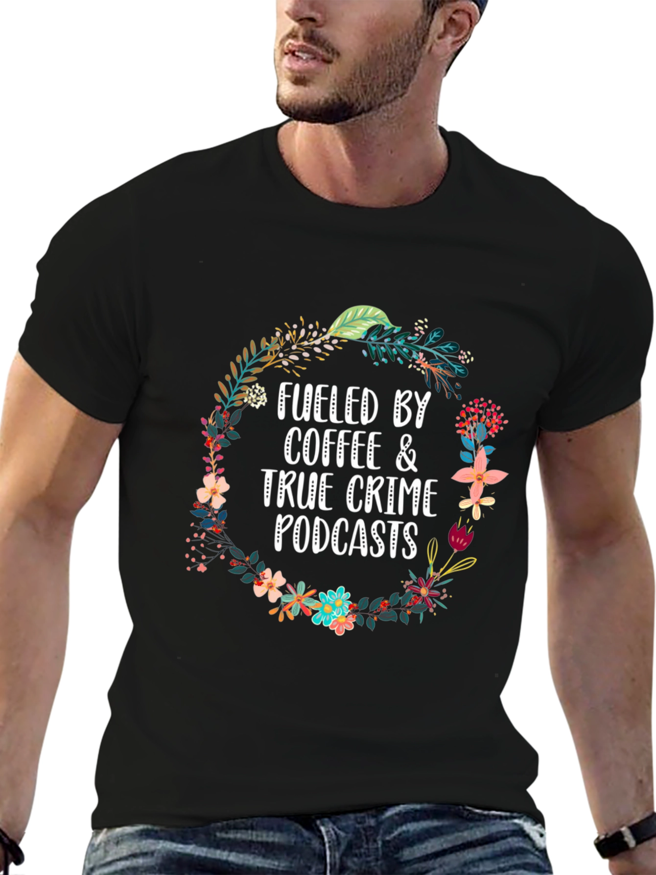 Fueled By Coffee & True Crime Podcasts T-Shirt