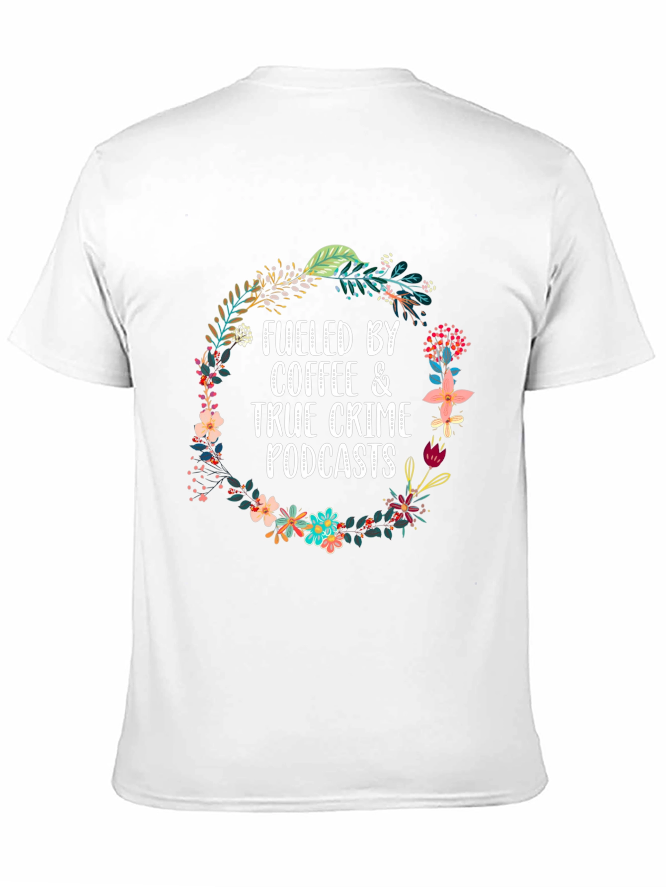 Fueled By Coffee & True Crime Podcasts T-Shirt