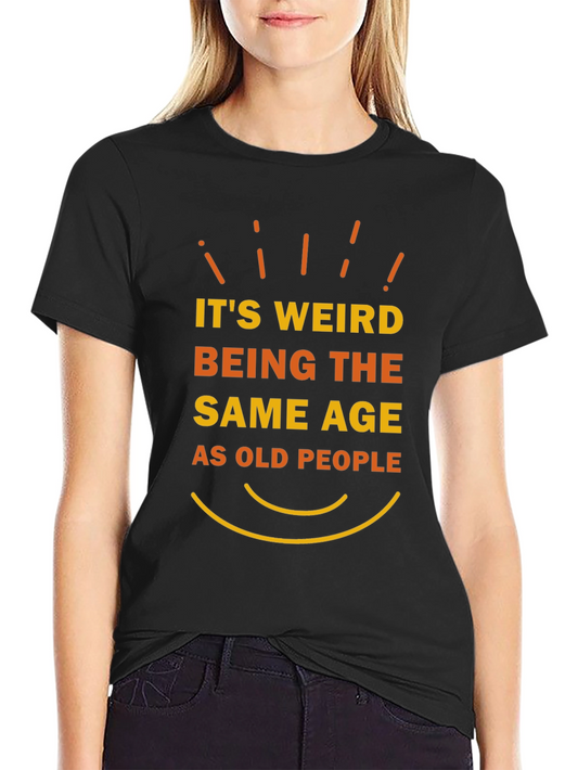 Funny Same Age as Old People Graphic T-Shirt